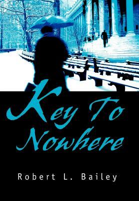 Key To Nowhere by Robert L. Bailey