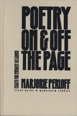 Poetry on and Off the Page: Essays for Emergent Occasions by Marjorie Perloff