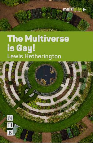 The Multiverse is Gay by Lewis Hetherington