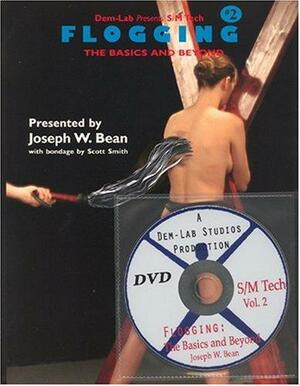 Flogging: The Basics and Beyond by Joseph W. Bean