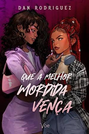 Que A Melhor Mordida Vença by Dan Rodriguez