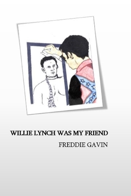 Willie Lynch Was My Friend by 