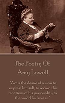 The Poetry of Amy Lowell by Amy Lowell