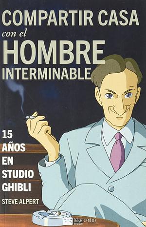 Compartir casa con el hombre interminable by Steve Alpert