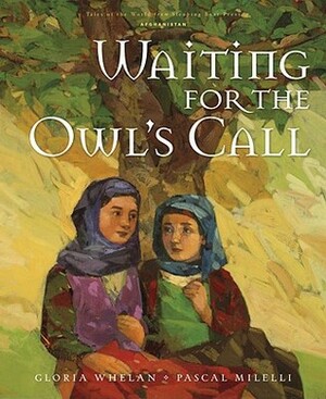 Waiting for the Owl's Call by Gloria Whelan, Pascal Milelli
