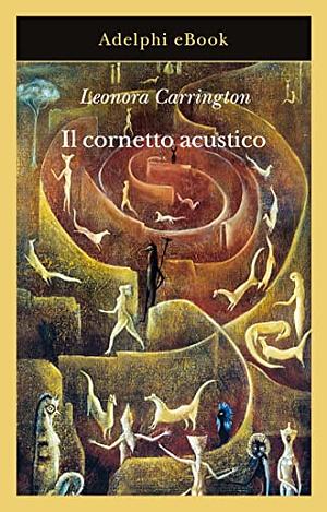 Il cornetto acustico by Leonora Carrington