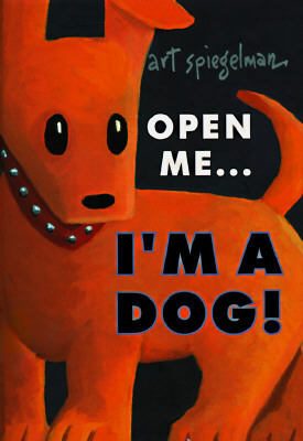 Open Me...I'm a Dog! by Art Spiegelman