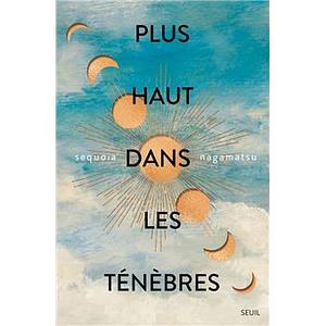 Plus Haut dans les Ténèbres  by Sequoia Nagamatsu