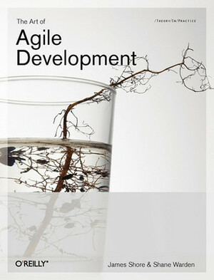 The Art of Agile Development by James Shore, Shane Warden