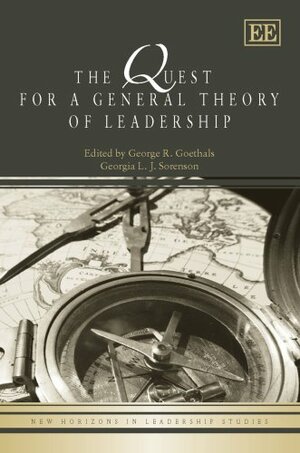 The Quest for a General Theory of Leadership by Georgia J. Sorenson, George R. Goethals