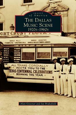 Dallas Music Scene: 1920s-1960s by Alan Govenar, Jay Brakefield