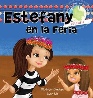 Girl to the World: Estefany en la Feria [en español] by Oladoyin Oladapo, Lynn Ma