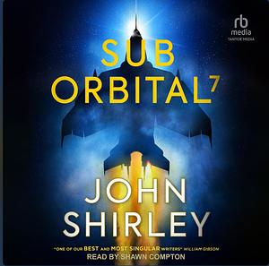 SubOrbital 7 by John Shirley