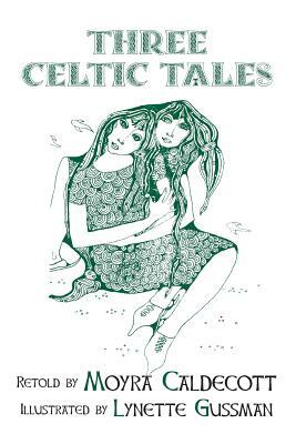 Three Celtic Tales by Moyra Caldecott