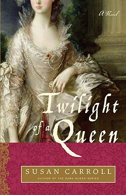 Twilight of a Queen by Susan Carroll