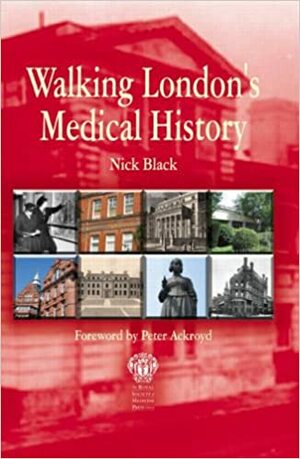 Walking London's Medical History by Nick Black