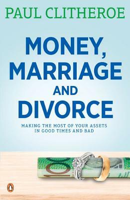 Money, Marriage and Divorce by Paul Clitheroe