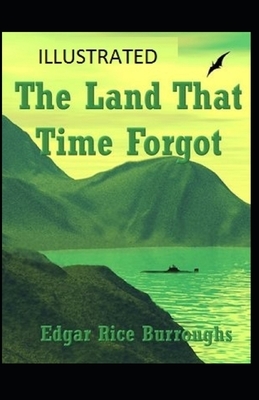 The Land That Time Forgot Illustrated by Edgar Rice Burroughs