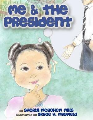 Me and the President by Sheryl Meachem Mills