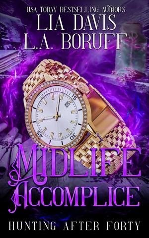 Midlife Accomplice: A Paranormal Women's Fiction Cozy Mystery by Lia Davis, Lia Davis, L.A. Boruff, Life After Magic