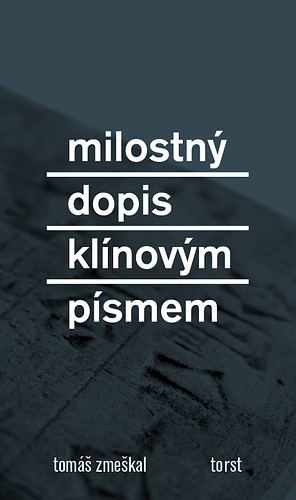 Milostný dopis klínovým písmem by Tomáš Zmeškal