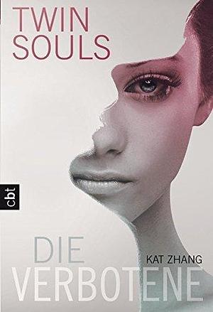 Twin Souls - Die Verbotene: Band 1 by Kat Zhang by Kat Zhang, Kat Zhang