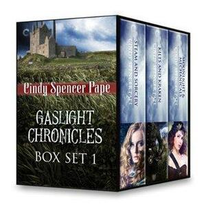 Gaslight Chronicles Box Set 1: Steam & Sorcery / Kilts & Kraken / Moonlight & Mechanicals by Cindy Spencer Pape