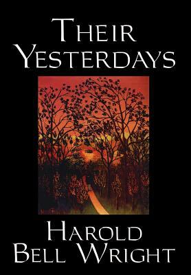 Their Yesterdays by Harold Bell Wright, Fiction, Classics, Christian, Western by Harold Bell Wright
