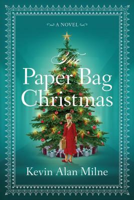 The Paper Bag Christmas by Kevin Alan Milne