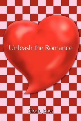 Unleash the Romance by Gloria Jones