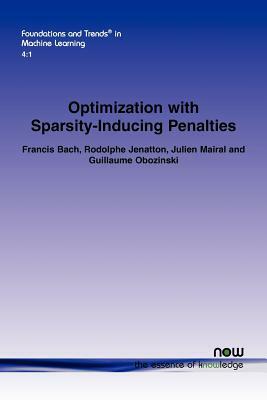 Optimization with Sparsity-Inducing Penalties by Francis Bach, Julien Mairal, Rodolph Jenatton