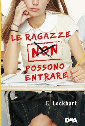 Le ragazze non possono entrare by Francesca Salutini, E. Lockhart