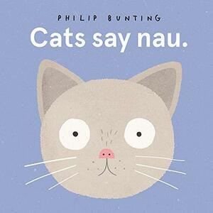 Cats say nau by Philip Bunting