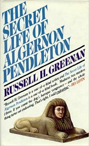 The Secret Life Of Algernon Pendleton by Russell H. Greenan