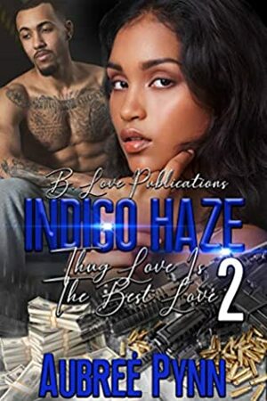 Indigo Haze: Thug Love is the Best Love 2 by Aubreé Pynn