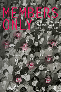 Members Only: Secret Societies, Sects, and Cults Exposed! by Julie Tibbott