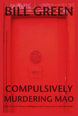 Compulsively Murdering Mao by Bill Green