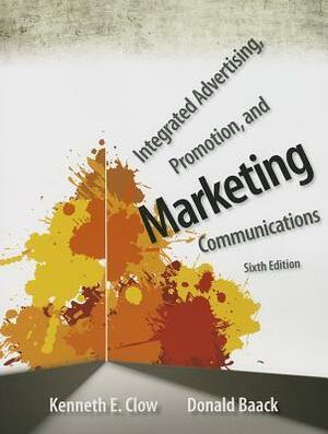 Integrated Advertising, Promotion, and Marketing Communications by Kenneth E. Clow