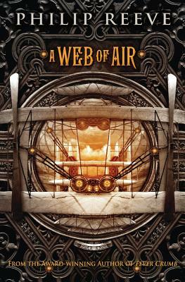A Web of Air by Philip Reeve