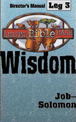 Amazing Bible Race, Director's Manual, Leg 3 CDROM: Wisdom: Job--Solomon by Abingdon Press