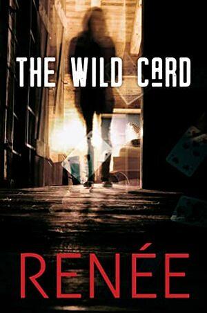 The Wild Card by Renee .