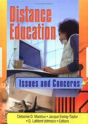 Distance Education: Issues and Concerns by Jacque Ewing-Taylor, D. Lamont Johnson, Cleborne D. Maddux