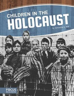 Children in the Holocaust by Samantha S. Bell