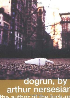 Dogrun by Arthur Nersesian (18-Feb-2002) Paperback by Arthur Nersesian, Arthur Nersesian