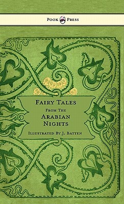 Fairy Tales From The Arabian Nights - Illustrated by John D. Batten by E. Dixon