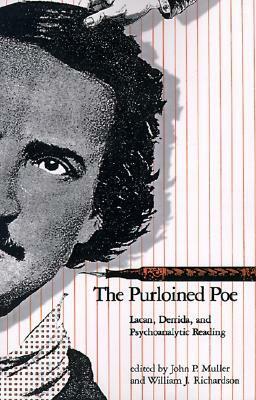 The Purloined Poe: Lacan, Derrida, and Psychoanalytic Reading by John P. Muller, William J. Richardson