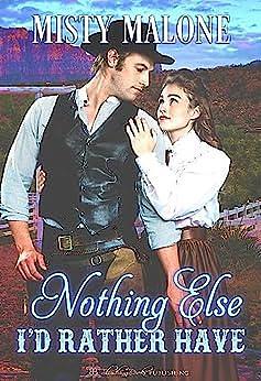 Nothing Else I'd Rather Have by Misty Malone, Misty Malone