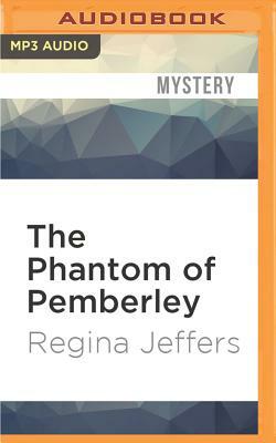 The Phantom of Pemberley: A Pride and Prejudice Murder Mystery by Regina Jeffers