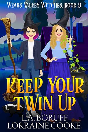 Keep Your Twin Up by Lorraine Cooke, L.A. Boruff, L.A. Boruff