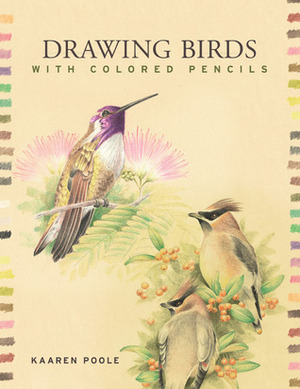 Drawing Birds with Colored Pencils by Prolific Impressions Inc., Kaaren Poole